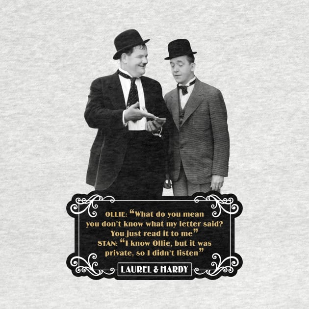 Laurel & Hardy Quotes: Ollie “What Do You Mean You Don't Know What My Letter Said? You Just Read It To Me" Stan "I Know Ollie, But It Was Private, So I Didn't Listen" by PLAYDIGITAL2020